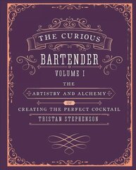 Curious Bartender Volume 1: The Artistry and Alchemy of Creating the Perfect Cocktail цена и информация | Книги рецептов | kaup24.ee