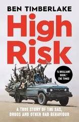 High Risk: A True Story of the SAS, Drugs and Other Bad Behaviour hind ja info | Elulooraamatud, biograafiad, memuaarid | kaup24.ee