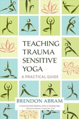 Teaching Trauma-Sensitive Yoga: A Practical Guide hind ja info | Eneseabiraamatud | kaup24.ee