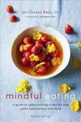 Mindful Eating: A Guide to Rediscovering a Healthy and Joyful Relationship with Food (Revised Edition) hind ja info | Tervislik eluviis ja toitumine | kaup24.ee