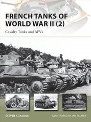 French Tanks of World War II (2): Cavalry Tanks and AFVs, No. 2 hind ja info | Ühiskonnateemalised raamatud | kaup24.ee