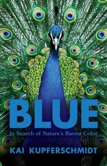 Blue: A Scientist's Search for Nature's Rarest Colour hind ja info | Majandusalased raamatud | kaup24.ee