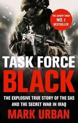 Task Force Black: The explosive true story of the SAS and the secret war in Iraq hind ja info | Elulooraamatud, biograafiad, memuaarid | kaup24.ee