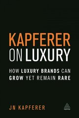 Kapferer on Luxury: How Luxury Brands Can Grow Yet Remain Rare hind ja info | Majandusalased raamatud | kaup24.ee