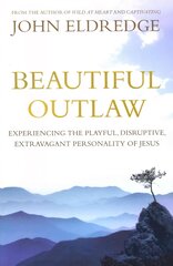 Beautiful Outlaw: Experiencing the Playful, Disruptive, Extravagant Personality of Jesus hind ja info | Usukirjandus, religioossed raamatud | kaup24.ee