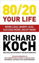 80/20 Your Life: Work Less, Worry Less, Succeed More, Enjoy More - Use The 80/20 Principle to invest and save money, improve relationships and become happier hind ja info | Eneseabiraamatud | kaup24.ee