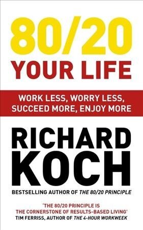 80/20 Your Life: Work Less, Worry Less, Succeed More, Enjoy More - Use The 80/20 Principle to invest and save money, improve relationships and become happier цена и информация | Eneseabiraamatud | kaup24.ee