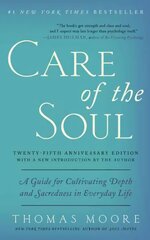Care of the Soul, Twenty-fifth Anniversary Ed: A Guide for Cultivating Depth and Sacredness in Everyday Life Anniversary edition цена и информация | Самоучители | kaup24.ee