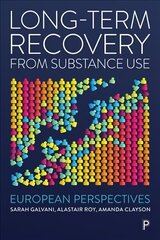 Long-Term Recovery from Substance Use: European Perspectives цена и информация | Книги по социальным наукам | kaup24.ee