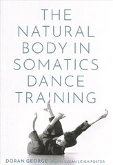 Natural Body in Somatics Dance Training hind ja info | Ühiskonnateemalised raamatud | kaup24.ee