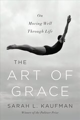 Art of Grace: On Moving Well Through Life цена и информация | Самоучители | kaup24.ee