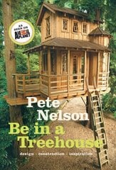 Be in a Treehouse: Design / Construction / Inspiration цена и информация | Книги по архитектуре | kaup24.ee