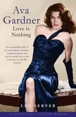 Ava Gardner: Bloomsbury Lives of Women hind ja info | Elulooraamatud, biograafiad, memuaarid | kaup24.ee