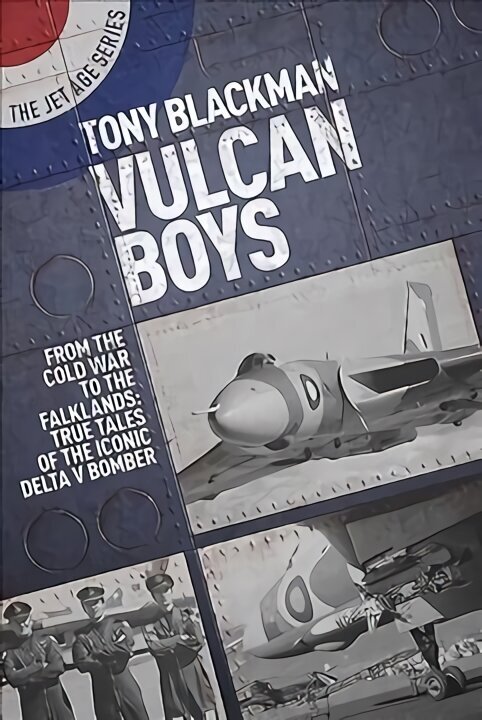 Vulcan Boys: From the Cold War to the Falklands: True Tales of the Iconic Delta V Bomber hind ja info | Ühiskonnateemalised raamatud | kaup24.ee