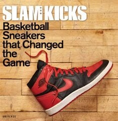 Slam Kicks: Basketball Sneakers that Changed the Game цена и информация | Книги об искусстве | kaup24.ee