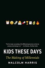 Kids These Days: The Making of Millennials hind ja info | Ühiskonnateemalised raamatud | kaup24.ee