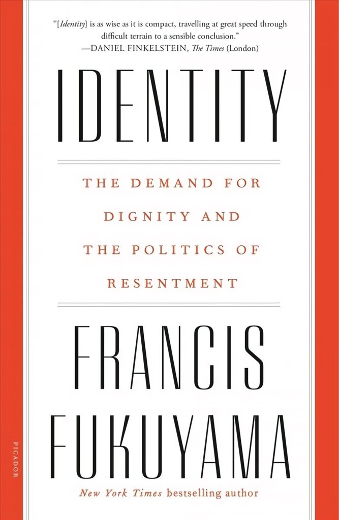 Identity: The Demand for Dignity and the Politics of Resentment hind ja info | Ühiskonnateemalised raamatud | kaup24.ee