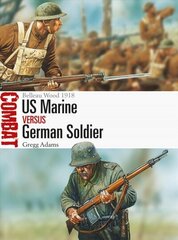 Us Marine vs German Soldier: Belleau Wood 1918 hind ja info | Ajalooraamatud | kaup24.ee