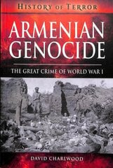 Armenian Genocide: The Great Crime of World War I цена и информация | Исторические книги | kaup24.ee