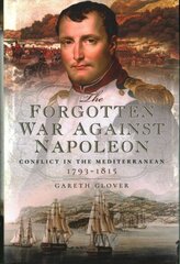 Forgotten War Against Napoleon: Conflict in the Mediterranean hind ja info | Ajalooraamatud | kaup24.ee