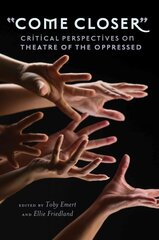 Come Closer: Critical Perspectives on Theatre of the Oppressed New edition hind ja info | Kunstiraamatud | kaup24.ee