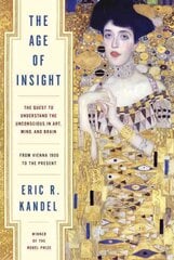 Age of Insight: The Quest to Understand the Unconscious in Art, Mind, and Brain, from Vienna 1900 to the Present hind ja info | Kunstiraamatud | kaup24.ee