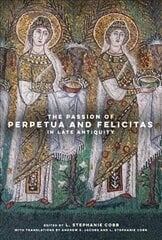 Passion of Perpetua and Felicitas in Late Antiquity цена и информация | Духовная литература | kaup24.ee
