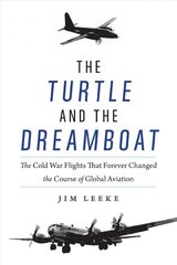 Turtle and the Dreamboat: The Cold War Flights That Forever Changed the Course of Global Aviation цена и информация | Исторические книги | kaup24.ee