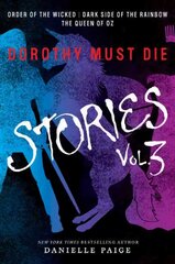 Dorothy Must Die Stories Volume 3: Order of the Wicked, Dark Side of the Rainbow, The Queen of Oz hind ja info | Noortekirjandus | kaup24.ee