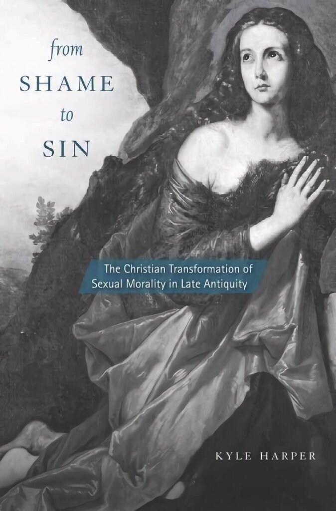 From Shame to Sin: The Christian Transformation of Sexual Morality in Late Antiquity hind ja info | Usukirjandus, religioossed raamatud | kaup24.ee