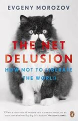 The Net Delusion: How Not to Liberate The World hind ja info | Ühiskonnateemalised raamatud | kaup24.ee