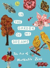 In the Garden of My Dreams: The Art of Nathalie Lete hind ja info | Kunstiraamatud | kaup24.ee