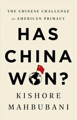 Has China Won?: The Chinese Challenge to American Primacy hind ja info | Ühiskonnateemalised raamatud | kaup24.ee