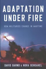 Adaptation under Fire: How Militaries Change in Wartime hind ja info | Ühiskonnateemalised raamatud | kaup24.ee