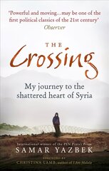 Crossing: My journey to the shattered heart of Syria цена и информация | Биографии, автобиогафии, мемуары | kaup24.ee