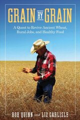 Grain by Grain: A Quest to Revive Ancient Wheat, Rural Jobs, and Healthy Food hind ja info | Ühiskonnateemalised raamatud | kaup24.ee