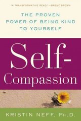 Self-Compassion: The Proven Power of Being Kind to Yourself цена и информация | Самоучители | kaup24.ee