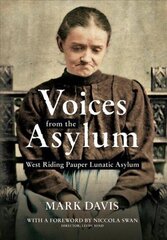 Voices from the Asylum: West Riding Pauper Lunatic Asylum hind ja info | Tervislik eluviis ja toitumine | kaup24.ee