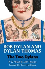 Bob Dylan and Dylan Thomas: The Two Dylans цена и информация | Биографии, автобиогафии, мемуары | kaup24.ee