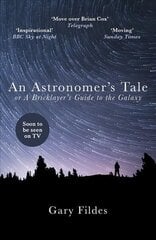 Astronomer's Tale: A Bricklayer's Guide to the Galaxy цена и информация | Биографии, автобиогафии, мемуары | kaup24.ee