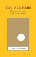 You Are Here: Discovering the Magic of the Present Moment English ed. hind ja info | Usukirjandus, religioossed raamatud | kaup24.ee