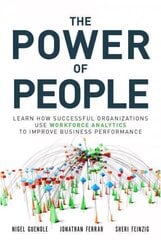Power of People, The: Learn How Successful Organizations Use Workforce Analytics To Improve Business Performance hind ja info | Majandusalased raamatud | kaup24.ee