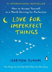 Love for Imperfect Things: How to Accept Yourself in a World Striving for Perfection hind ja info | Eneseabiraamatud | kaup24.ee