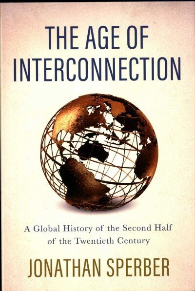 Age of Interconnection: A Global History of the Second Half of the Twentieth Century цена и информация | Ajalooraamatud | kaup24.ee