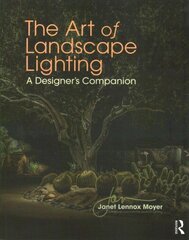 Art of Landscape Lighting: A Designer's Companion цена и информация | Книги об искусстве | kaup24.ee