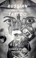 Russian Criminal Tattoo: Police Files Volume I hind ja info | Kunstiraamatud | kaup24.ee