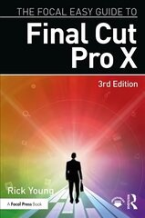 Focal Easy Guide to Final Cut Pro X 3rd edition hind ja info | Majandusalased raamatud | kaup24.ee