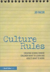 Culture Rules: Creating Schools Where Children Want to Learn and Adults Want to Work hind ja info | Ühiskonnateemalised raamatud | kaup24.ee