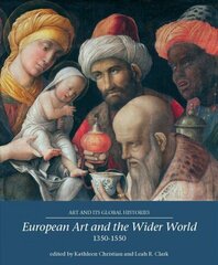 European Art and the Wider World 1350-1550 hind ja info | Kunstiraamatud | kaup24.ee