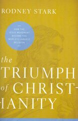 Triumph of Christianity: How the Jesus Movement Became the World's Largest Religion hind ja info | Usukirjandus, religioossed raamatud | kaup24.ee